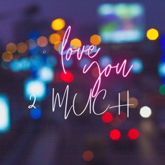 LUV U 2 MUCH (REMAKE)