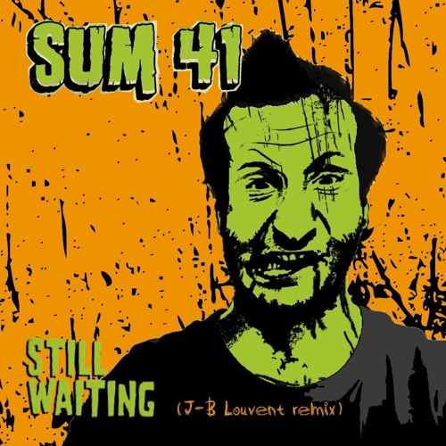 Stream Sum 41 - Still Waiting (J-B Louvent Remix) by J-B louvent