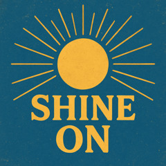 Shine On