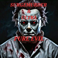 SURGEMURDER & ULTRA - PURE EVIL