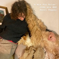 GGHQ Mix #68 : Harri Pepper - 'A Mix For Brian'