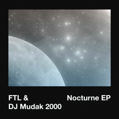 DJ Mudak 2000 & FTL - Nocturne EP (Out Now!)