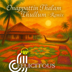 Onappattin Thalam Thullum |Remix| DJ FELICITOUS