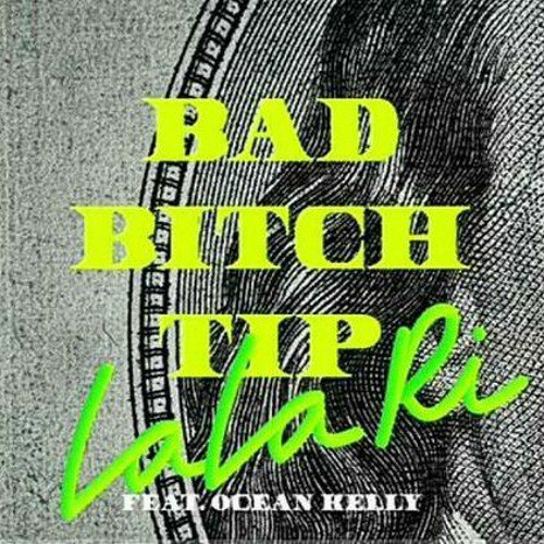 LaLa Ri - Bad Bitch Tip (feat. Ocean Kelly)