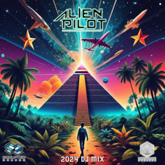 Alien Pilot - 2024 Annual DJ Mix