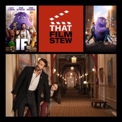That Film Stew Ep 499 - IF (Review)