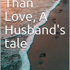 (PDF) Download More Than Love, A Husband's Tale BY : Peter B. Forster
