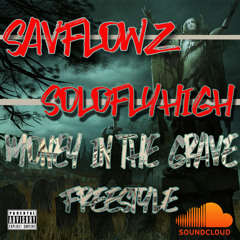 Money In The Grave (Freestyle) By SavFlowz & SoloFlyHigh