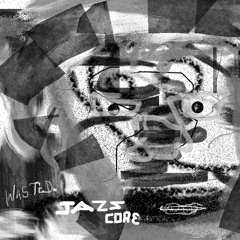WASTED. - jazzCOR3