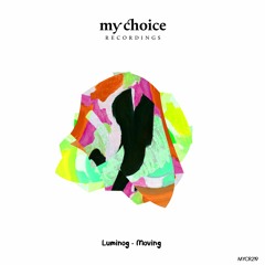 PREMIERE: Luminog - Moving [My Choice Recordings]