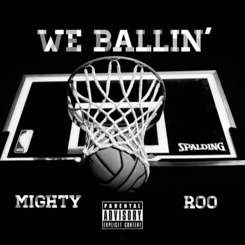 Mighty - We Ballin (feat. Roo)