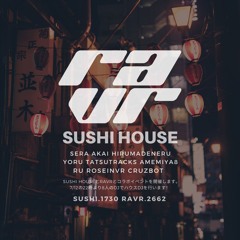 SUSHI HOUSE | RAVR
