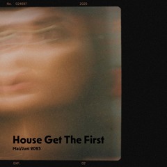 House get the First - Mai/Juni 2025