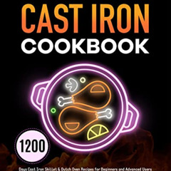 READ PDF 📭 The Latest Cast Iron Cookbook: 1200 Days Cast Iron Skillet & Dutch Oven R
