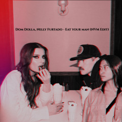 Dom Dolla, Nelly Furtado - I‘ll Eat You Man (NVM EDIT)