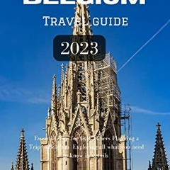 ❤️ Download Belgium Travel Guide 2023 : Essential Tips for first Timers Planning a trip to Belgi