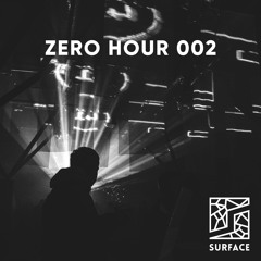 Zero Hour 002 with SURFACE