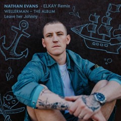 Nathan Evans - Leave Her Johnny (ELKAY Remix)