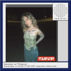 Italorator w/ Pikkauch - 4th November 2025