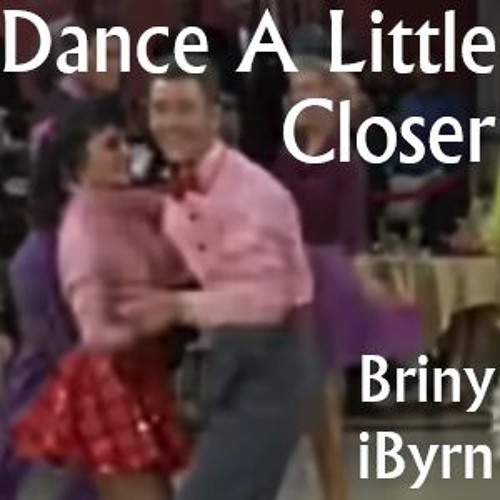 Related tracks: Dance A Little Closer