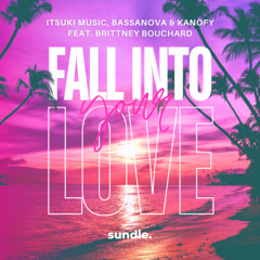 ITSUKI MUSIC, Bassanova, Kanofy (feat. Brittney Bouchard) - Fall Into Your Love