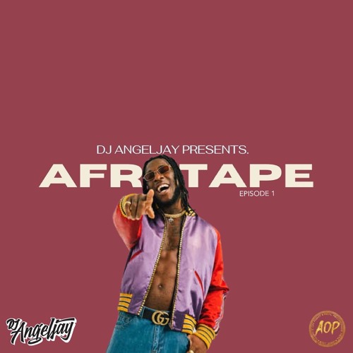 AFROTAPE: EPISODE 1 (Mixed By Dj Angeljay)