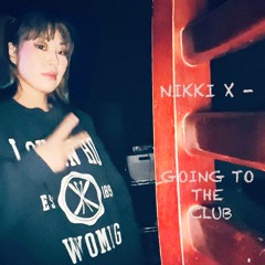 Nikki X - Going to the Club