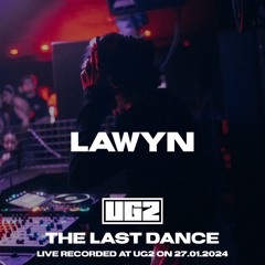 UG2 The Last Dance - Live Recording - Lawyn