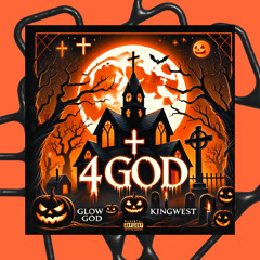 4 God - GlowGod Ft. KingWest
