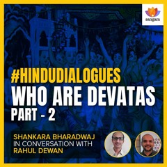 Who are Devatas - Part 2 | Shankara Bharadwaj | #SangamTalks