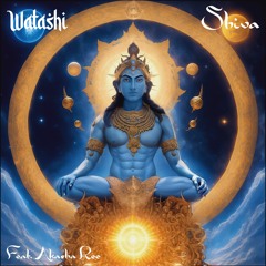 Watashi - Shiva (feat. Akasha Rec)