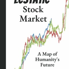 [DOWNLOAD]❤️(PDF)⚡️ The Ecstatic Stock Market A Map of Humanity's Future