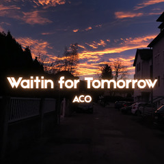 Waitin for Tomorrow