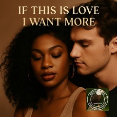 If This is Love I want More