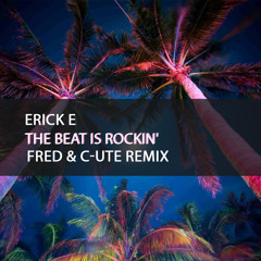 Erick E - The Beat Is Rockin' (FRED & C-UTE Party Time Remix)