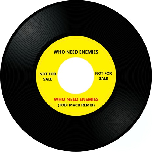 Who Need Enemies (Tobi Mack Remix)