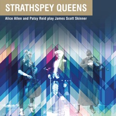 Strathspey Queens - Alice Allen & Patsy Reid play James Scott Skinner