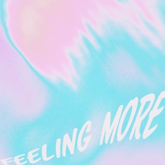 feeling more