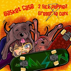 2 Sick Puppiez & Gregor le Dahl - Basket Case