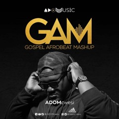 GAM (Gospel Afrobeat Mashup)