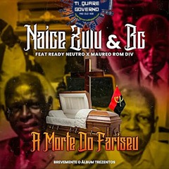 Naice Zulo & BC - A Morte Do Farizeu Feat Maureo E Ready Neutro (Rap) [QUARE JR 940810408]