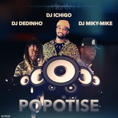 Dj ichigo ft dj dedinho & dj miky-mike - popotise-2020