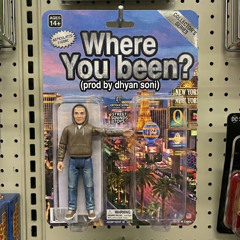 where you been ? (prod by dhyan soni)