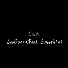 Crush (Feat.Swoosh1n) (Prod.WhiteLIT)