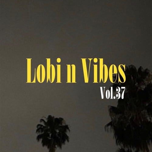 LOBI N VIBES VOL.37