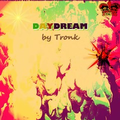 Tronk- Daydream (Produced By Tronk) (Dub)