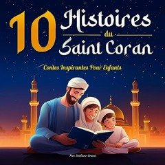 Lire 10 Histoires du Saint Coran Pour Enfants: Contes Islamiques Inspirantes Pour les Enfants Musulm