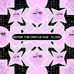 CLIKK - Enter The Castle Dub (Free Download) [AFDUB01]