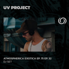 UV PROJECT | Atmospherica Exotica Ep. 75 | 25/03/2025