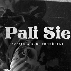 Szpaku & Kubi Producent - Pali Się